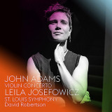 John Adams: Violin Concerto | David Robertson Leila Josefowicz, Clasica, Nonesuch Records