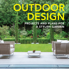 Outdoor Design: Projects and Plans for a Stylish Garden