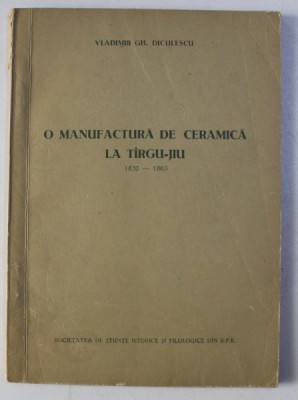 O manufactura de ceramica la Targu-Jiu / Vladimir Gh. Diculescu foto