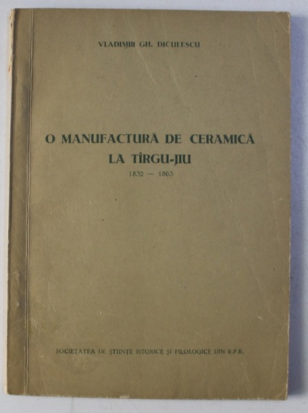 O manufactura de ceramica la Targu-Jiu / Vladimir Gh. Diculescu