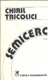 Semicerc Scara de incendiu Chiril Tricolici Editura Cartea Romaneasca 1984 332 pagini Literatura Romana Editie Veche