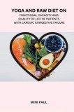 Effect of Yoga and Raw Diet on Functional Capacity and Quality of life of Patients with Cardiac Congestive Failure of patients with Cardiac Congestive