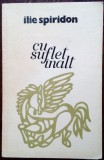 Cumpara ieftin (I. V.) ILIE SPIRIDON (1916-1971): CU SUFLET INALT (VERSURI 1976/pref.I.OLTEANU)
