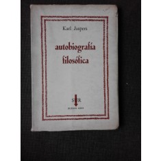 AUTOBIOGRAFIA FILOSOFICA - KARL JASPER (CARTE IN LIMBA SPANIOLA)