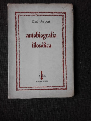 AUTOBIOGRAFIA FILOSOFICA - KARL JASPER (CARTE IN LIMBA SPANIOLA) foto