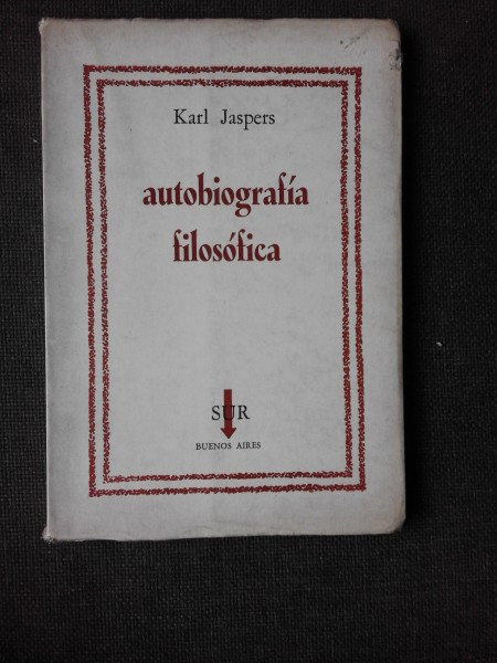 AUTOBIOGRAFIA FILOSOFICA - KARL JASPER (CARTE IN LIMBA SPANIOLA)