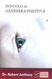 Dincolo de g&acirc;ndirea pozitivă - Paperback brosat - Robert Anthony - Vidia