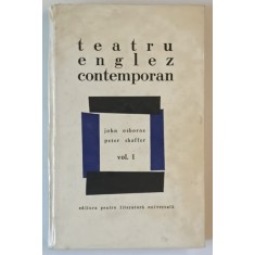 TEATRU ENGLEZ CONTEMPORAN ( PRIVESTE INAPOI CU MANIE , CABOTINUL , IN CAUTAREA SOARELUI ) , VOLUMUL I de JOHN OSBORNE si PETER SHAFFER , 1968