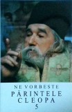 Ne vorbeste Parintele Cleopa, volumul 5