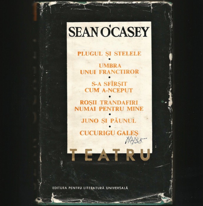 TEATRU - SEAN O&#039;CASEY - PLUGUL ȘI STELELE, JUNO ȘI PĂUNUL, CUCURIGU GALEȘ