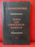 Viata Lui Gracchus Babeuf - I. Ehrenburg ,540263