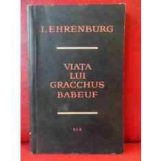 Viata Lui Gracchus Babeuf - I. Ehrenburg ,540263