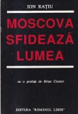 Ion Ratiu - Moscova sfideaza lumea, 1990, 385 pagini, 13 X 20 cm, romana, brosat