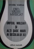 Ovidiu Varga - Orfeul Moldav si alti sase mari ai secolului XX