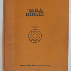 TARA BARSEI , VOLUMUL I , sub redactia NICOLAE DUNARE ...CAIUS TEODORESCU , 1972