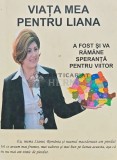 Viata mea pentru Liana. Durerea unei mame - 2014 - Constantina Dumitrescu (D234)