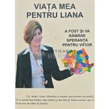 Viata mea pentru Liana. Durerea unei mame - 2014 - Constantina Dumitrescu (D234)