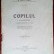 Dr. ERACLIE STERIAN: COPILUL (COMEDIE DRAMATICA 1915/DEDICATIE PT TUDOR ARGHEZI)