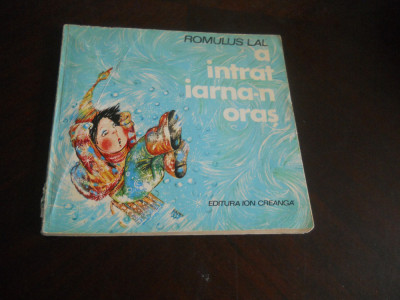 A intrat iarna-n oras - Romulus Lal, 1980, ilustratii Doina Botez foto