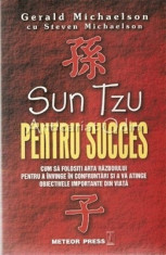 Sun Tzu Pentru Succes - Gerard Michaelson, Steven Michaelson foto