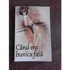 CAND ERA BUNICA FATA, PORTRETUL FEMEII DE ALTADATA