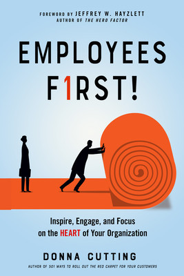 Employees First!: Inspire, Engage, and Focus on the Heart of Your Organization foto
