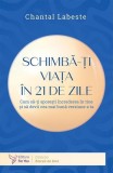 Schimbă-ţi viaţa &icirc;n 21 de zile - Paperback brosat - For You