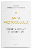 Cumpara ieftin Arta protocolului - Hardcover - Sandra Gătejeanu Gheorghe - Litera