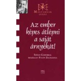 Az ember k&eacute;pes &aacute;tl&eacute;pni a saj&aacute;t &aacute;rny&eacute;k&aacute;t! - Ssz&eacute;les G&aacute;borral besz&eacute;lget F&uuml;l&ouml;p Zsuzsanna - F&uuml;l&ouml;p Zsuzsanna