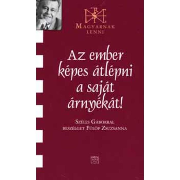 Az ember k&eacute;pes &aacute;tl&eacute;pni a saj&aacute;t &aacute;rny&eacute;k&aacute;t! - Ssz&eacute;les G&aacute;borral besz&eacute;lget F&uuml;l&ouml;p Zsuzsanna - F&uuml;l&ouml;p Zsuzsanna