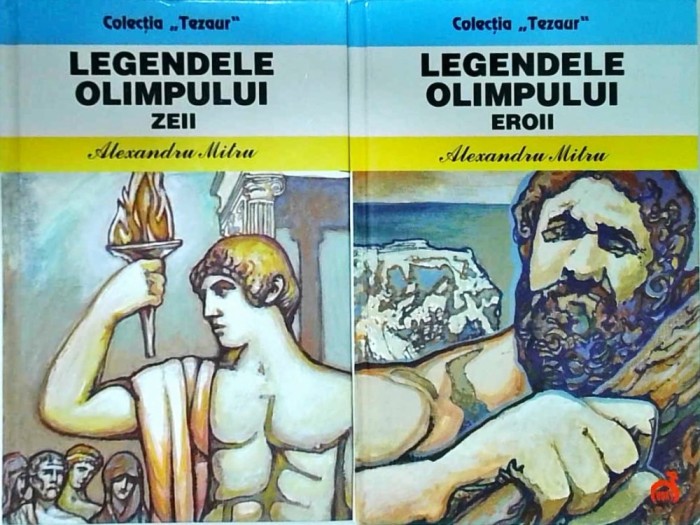 Alexandru Mitru - Legendele Olimpului. Zeii. Eroii, 2 volume