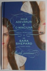 Doua adevaruri si o minciuna. Jocul minciunii vol. 3 &ndash; Sara Shepard