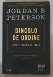 DINCOLO DE ORDINE - ALTE 12 REGULI DE VIATA de JORDAN B. PETERSON , 2021 *MINIMA UZURA