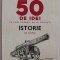 50 DE IDEI PE CARE TREBUIE SA LE CUNOSTI - ISTORIE de IAN CROFTON , 2020