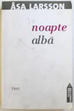 NOAPTE ALBA de ASA LARSSON , 2011 , PREZINTA HALOURI DE APA