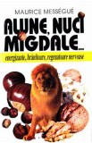 Alune, nuci, migdale... - Maurice Messegue