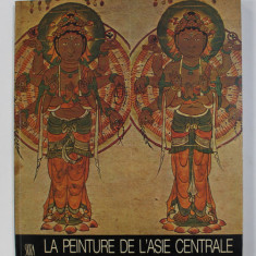 LA PEINTURE DE L 'ASIE CENTRALE DE L'AFGHANISTAN AU SINKIANG , texte de MARIO BUSSAGLI , EDITIONS SKIRA FLAMMARION , 1978