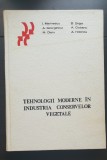Tehnologii moderne &icirc;n industria conservelor vegetale - I. Marinescu, B. Segal