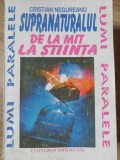 Supranaturalul de la Mit la Stiinta - Cristian Negureanu, Miracol, 1994, Carte religie, Crestinism, limba Romana