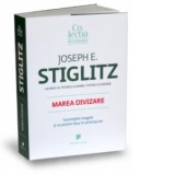 Marea divizare - Societatile inegale si ce putem face in privinta lor - Joseph E. Stiglitz