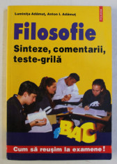 FILOSOFIE , SINTEZE , COMENTARII , TESTE GRILA de LUMINITA ADAMUT si ANTON I ADAMUT , 2006 foto