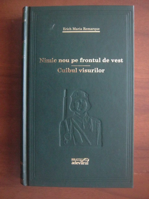 Erich Maria Remarque - Nimic nou pe frontul de vest. Cuibul visurilor (2010)