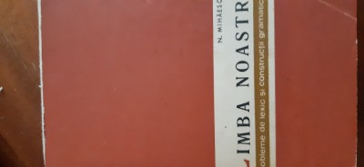 Limba noastra probleme de lexic si constructii gramaticale N.Mihaescu 1963 foto