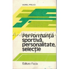 Performanta Sportiva, Personalitate, Selectie - Viorel Prelici