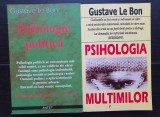 2 titluri GUSTAVE Le BON - Psihologie politică * Psihologia mulțimilor