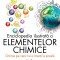 Enciclopedia Ilustrata A Elementelor Chimice. Chimia Pe Care Nu O Inveti La scoala, Jack Challoner - Editura Corint