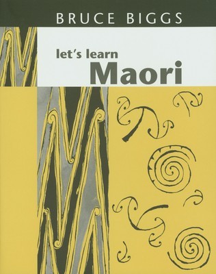 Let&#039;s Learn Maori: A Guide to the Study of the Maori Language