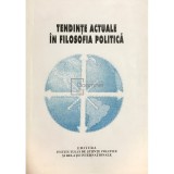 Gabriela Tanasescu - Tendinte actuale in filosofia politica (Editia: 2006)