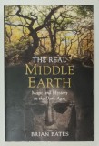 THE REAL MIDDLE EARTH , MAGIC AN MYSTERY IN THE DARK AGES by BRIAN BATES , 2003