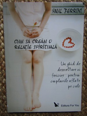 Paul Ferrini - Cum sa cream o relatie spirituala foto